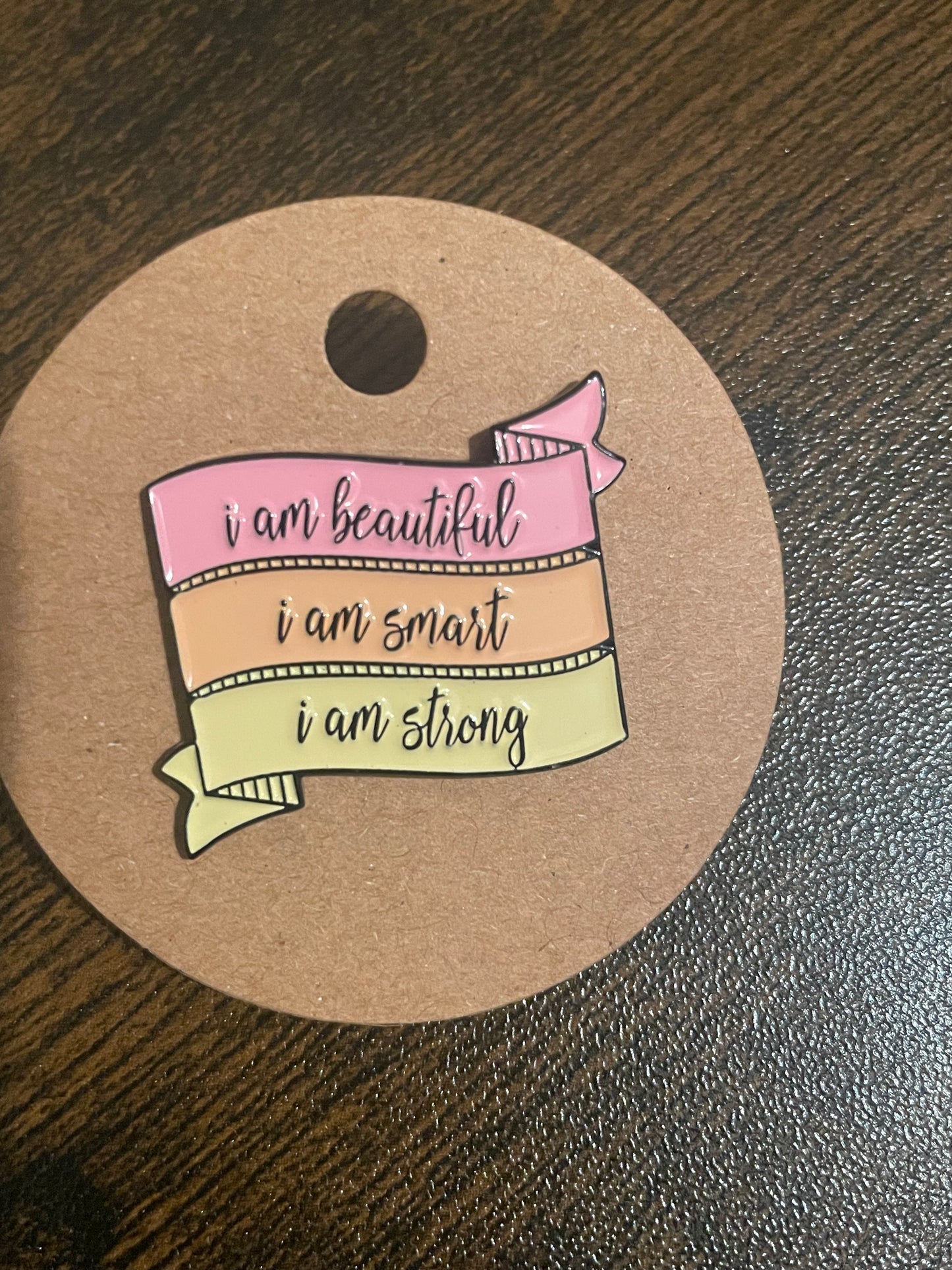 “I Am” Beautiful, Smart, Strong Affirmation Pin
