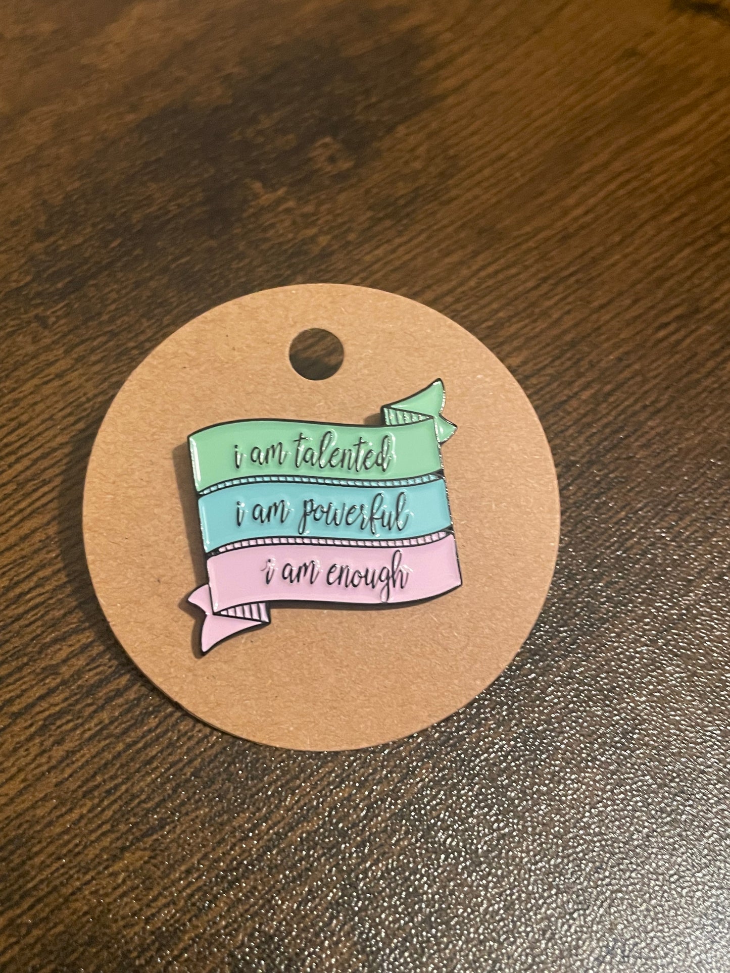 “I Am” Talented, Powerful, Enough Affirmation Pin