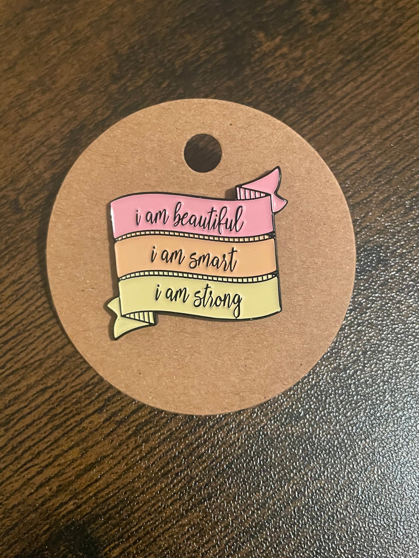“I Am” Beautiful, Smart, Strong Affirmation Pin