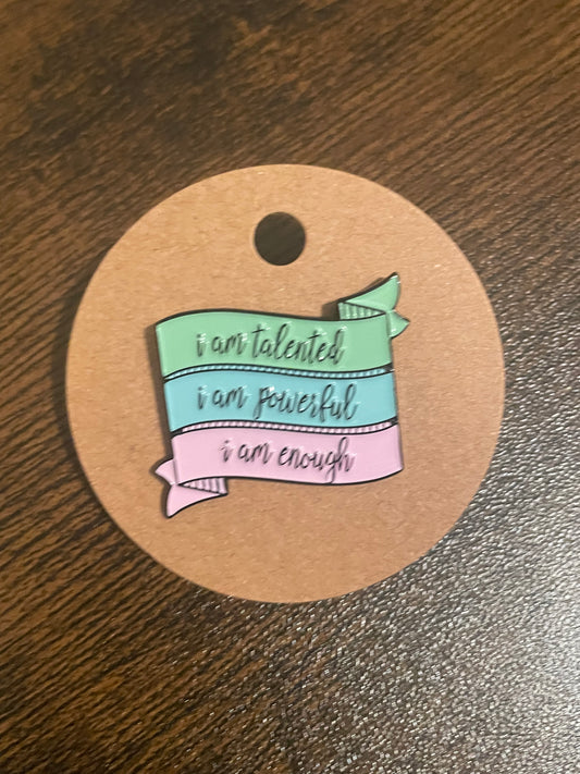 “I Am” Talented, Powerful, Enough Affirmation Pin